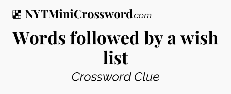 Solution: Words followed by a wish list - NYT Crossword