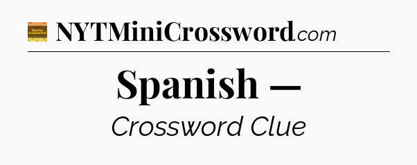 Spanish — - Eugene Sheffer Crossword