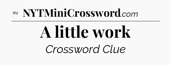 A little work - WSJ Crossword