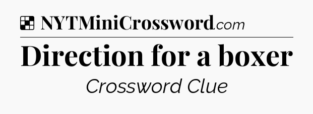 Solution: Direction for a boxer - NYT Crossword