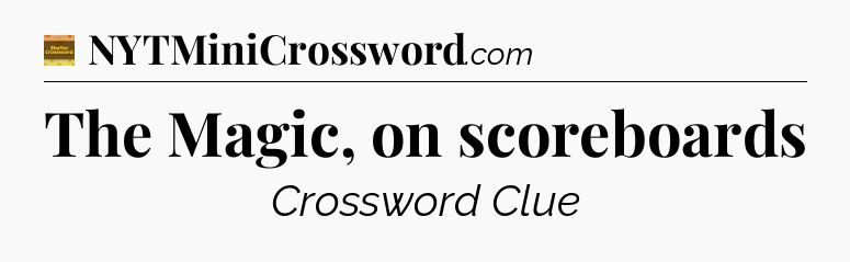 The Magic, on scoreboards - Eugene Sheffer Crossword
