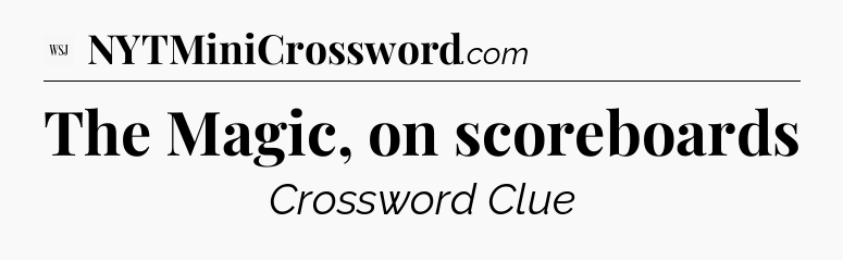 The Magic, on scoreboards - WSJ Crossword