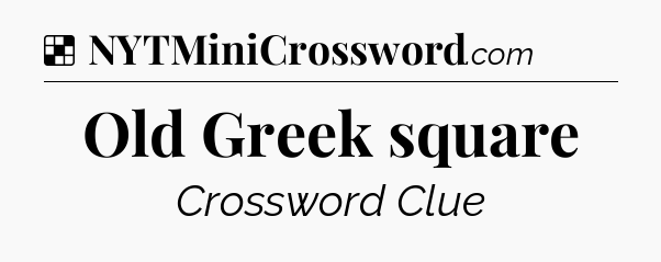Solution: Old Greek square - NYT Crossword