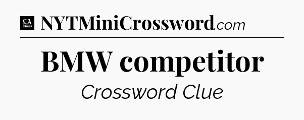 BMW competitor - LA Times Crossword