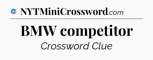 BMW competitor Crossword Clue