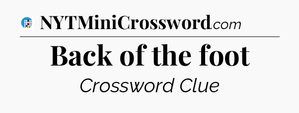 Back of the foot Crossword Clue