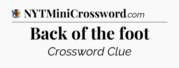 Back of the foot Crossword Clue
