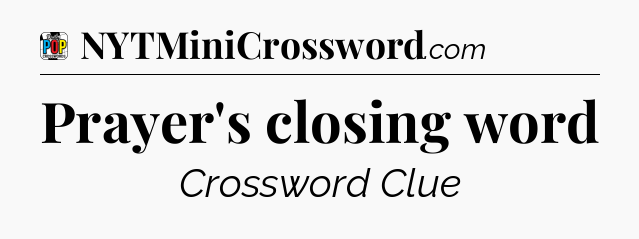 Prayer's closing word Crossword Clue