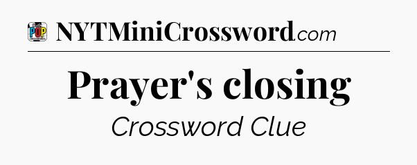 Prayer's closing Crossword Clue