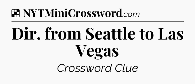 Solution: Dir. from Seattle to Las Vegas - NYT Crossword