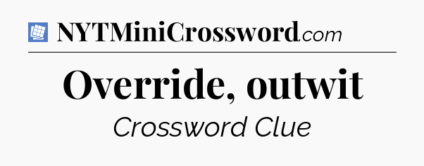 Override, outwit Puzzle Page Crossword Clue