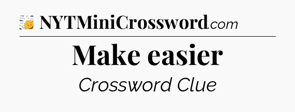 Make easier - 7 Little Words