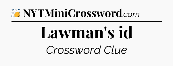 Lawman's id - 7 Little Words