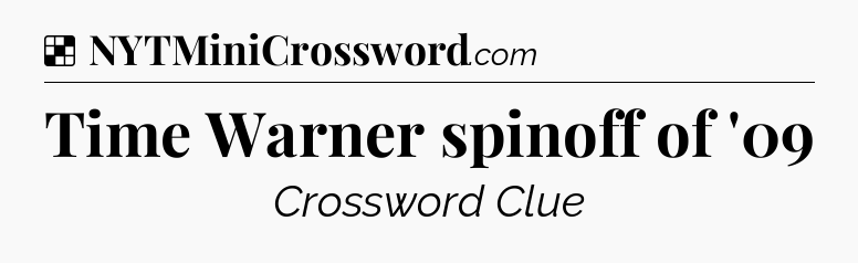 Solution: Time Warner spinoff of '09 - NYT Crossword