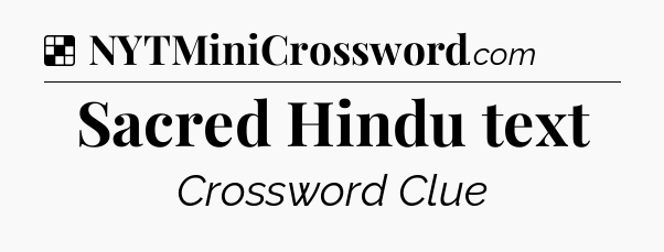 Solution: Sacred Hindu text - NYT Crossword