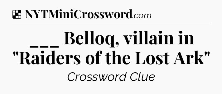 Solution: ___ Belloq, villain in 