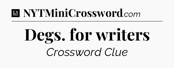 Degs. for writers - LA Times Crossword