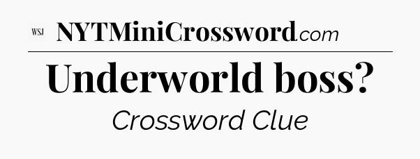 Underworld boss - WSJ Crossword
