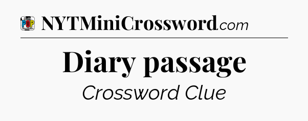 Diary passage Crossword Clue