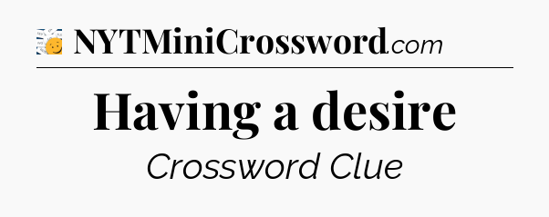 Having a desire - 7 Little Words