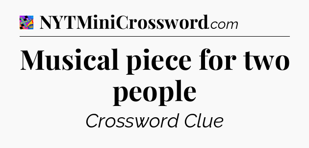 Musical piece for two people Crossword Clue