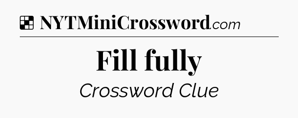 Solution: Fill fully - NYT Crossword
