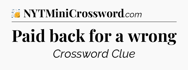 Paid back for a wrong - 7 Little Words