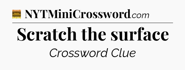 Scratch the surface - Eugene Sheffer Crossword