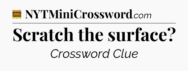 Scratch the surface - Eugene Sheffer Crossword