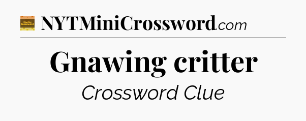 Gnawing critter - Eugene Sheffer Crossword