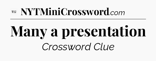 Many a presentation - WSJ Crossword