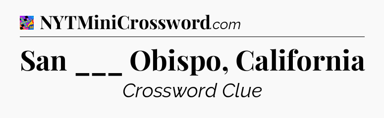 San ___ Obispo, California Crossword Clue