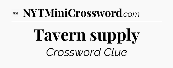Tavern supply - WSJ Crossword