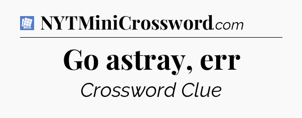 Go astray, err Puzzle Page Crossword Clue