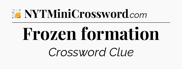 Frozen formation - 7 Little Words