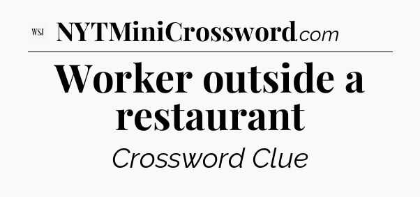 Worker outside a restaurant - WSJ Crossword