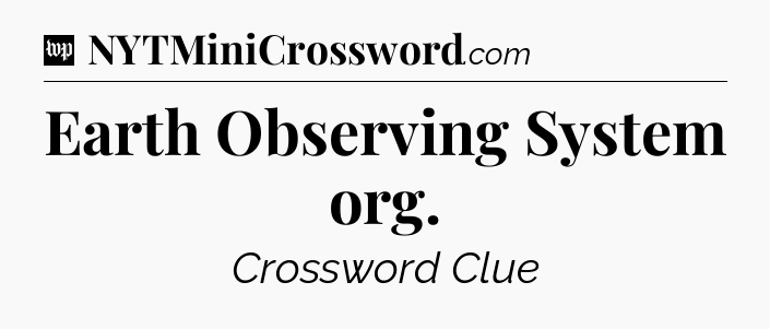 Earth Observing System org Crossword Clue