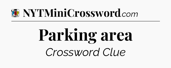 Parking area Crossword Clue