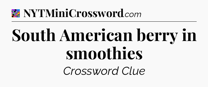 South American berry in smoothies Crossword Clue