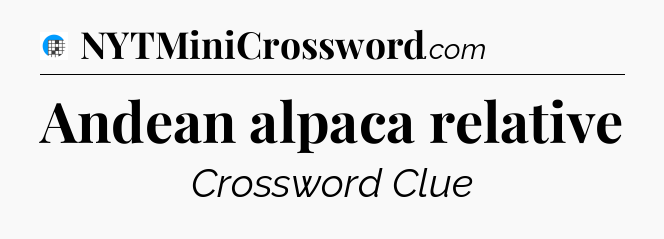 Andean alpaca relative Crossword Clue