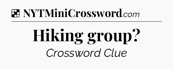 Solution: Hiking group - NYT Crossword