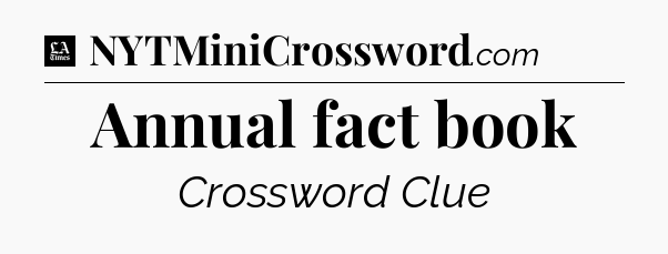 Annual fact book - LA Times Crossword