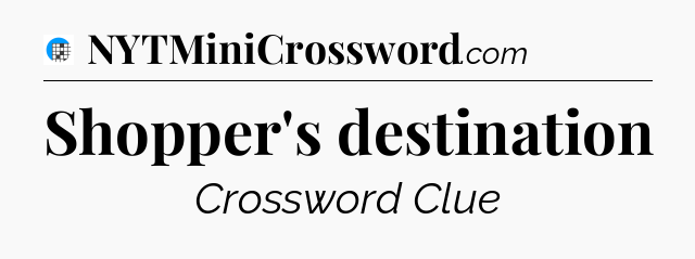 Shopper's destination Crossword Clue