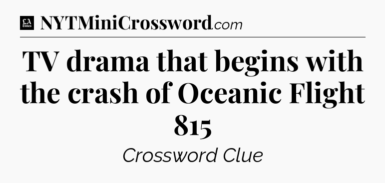 TV drama that begins with the crash of Oceanic Flight 815 - LA Times Crossword