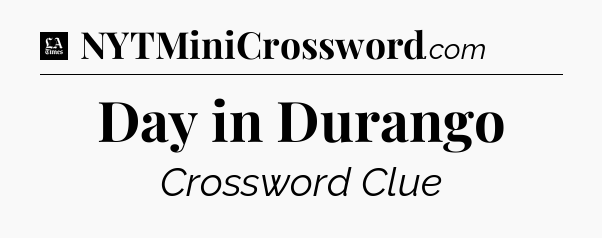 Day in Durango - LA Times Crossword