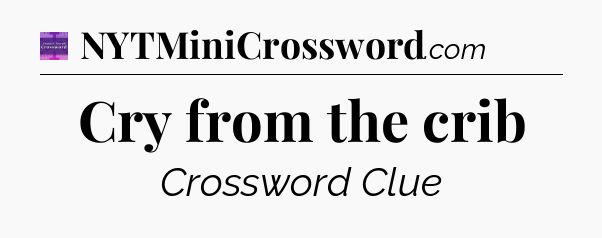 Cry from the crib - Thomas Joseph Crossword
