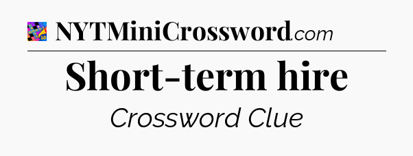 Short-term hire Crossword Clue