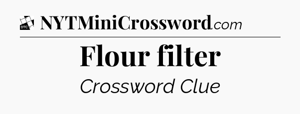 Flour filter - Daily Themed Mini Crossword