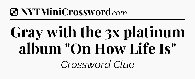 Solution: Gray with the 3x platinum album 