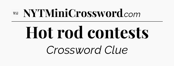 Hot rod contests - WSJ Crossword